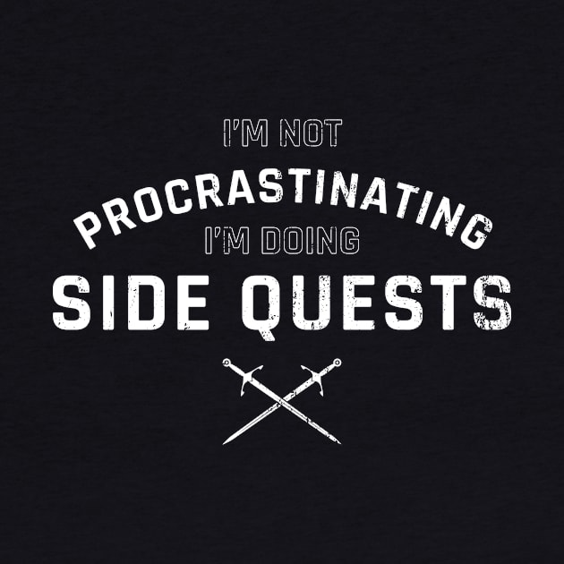 I'm Not Procrastinating I'm Doing Side Quests by NeonSunset